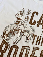 PRE ORDER | “And They Call the Thing Rodeo” Tee